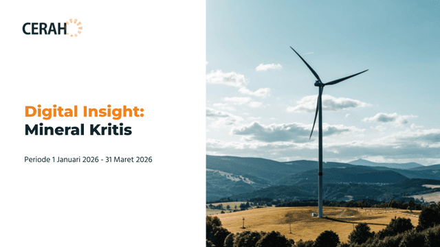 CERAH Digital Insights tentang Mineral Kritis (Q1 2026)